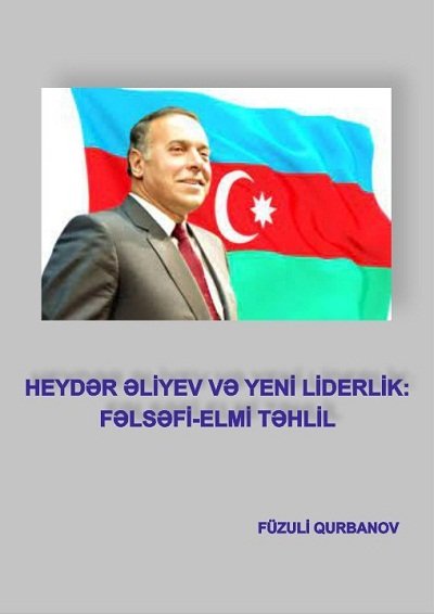 “Heydər Əliyev və yeni liderlik: fəlsəfi-elmi təhlil” kitabı...