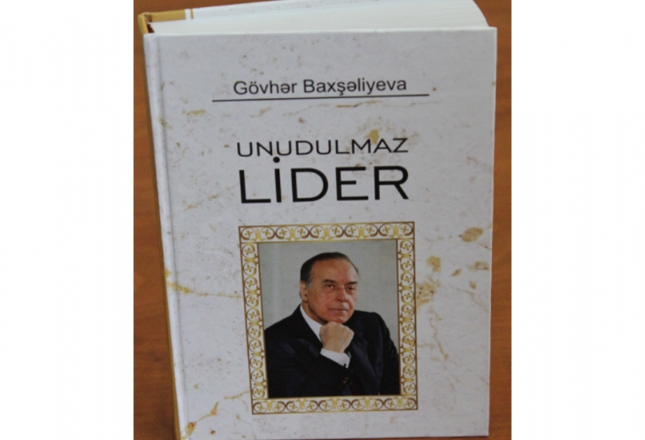 Akademik Gövhər Baxşəliyevanın “Unudulmaz Lider” kitabı çapd...