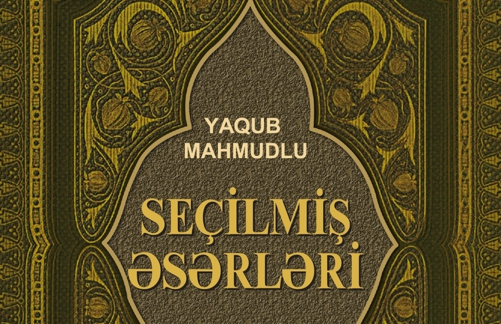 Akademik Yaqub Mahmudovun “Seçilmiş əsərləri”nin növbəti üç...