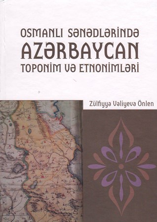 “Osmanlı sənədlərində Azərbaycan toponim və etnonimləri” adl...